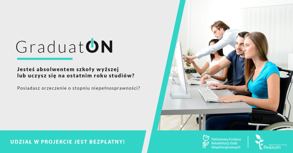 projekt pn. „GraduatON” współfinansowany ze środków Państwowego Funduszu Rehabilitacji Osób Niepełnosprawnych.