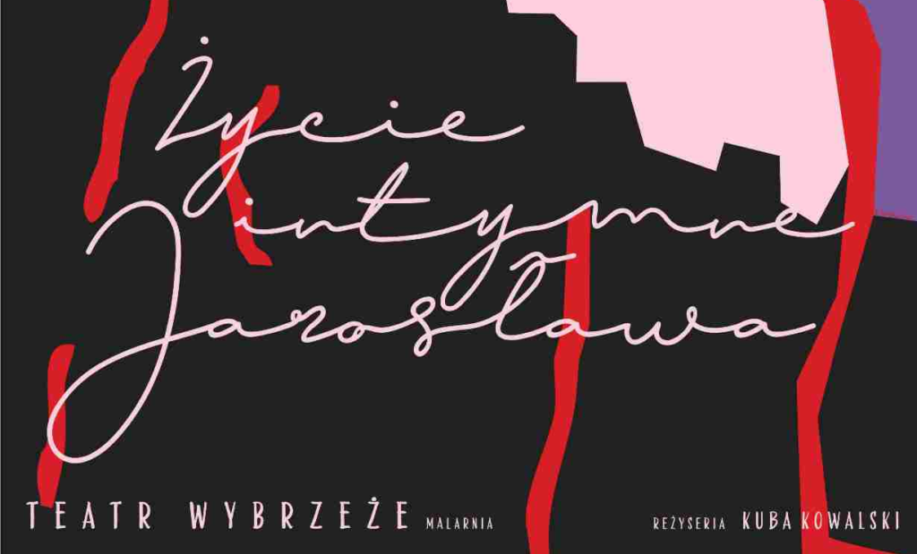 „Życie intymne Jarosława” w Teatrze Wybrzeże. Przed nami pierwszy spektakl w odmienionej Malarni