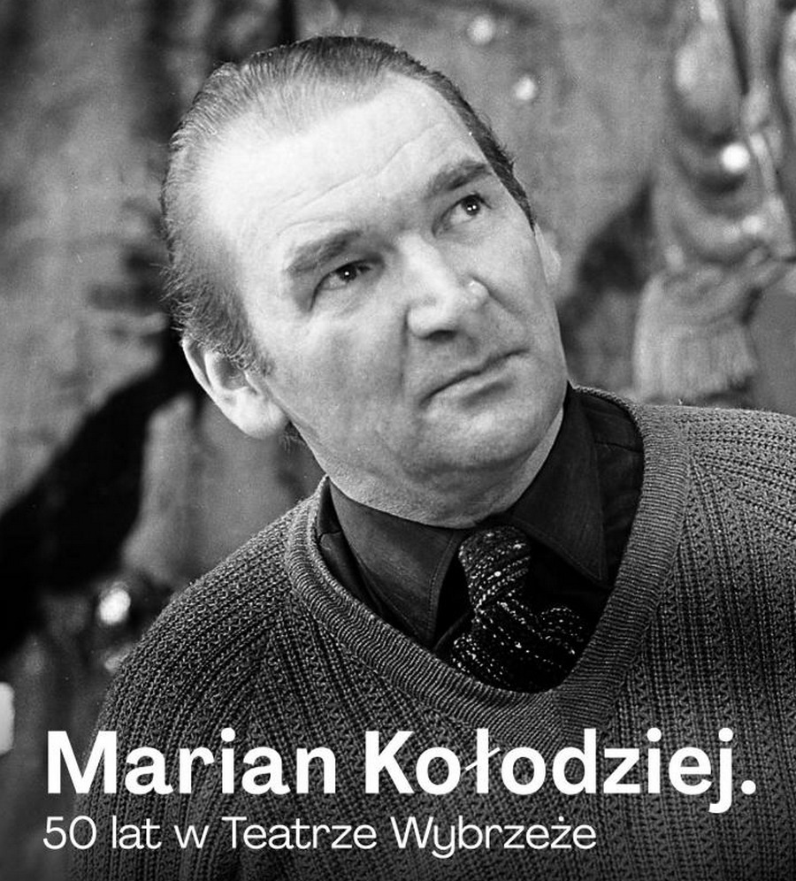 Artysta powojennego teatru i Gdańska. Setna rocznica urodzin Mariana Kołodzieja